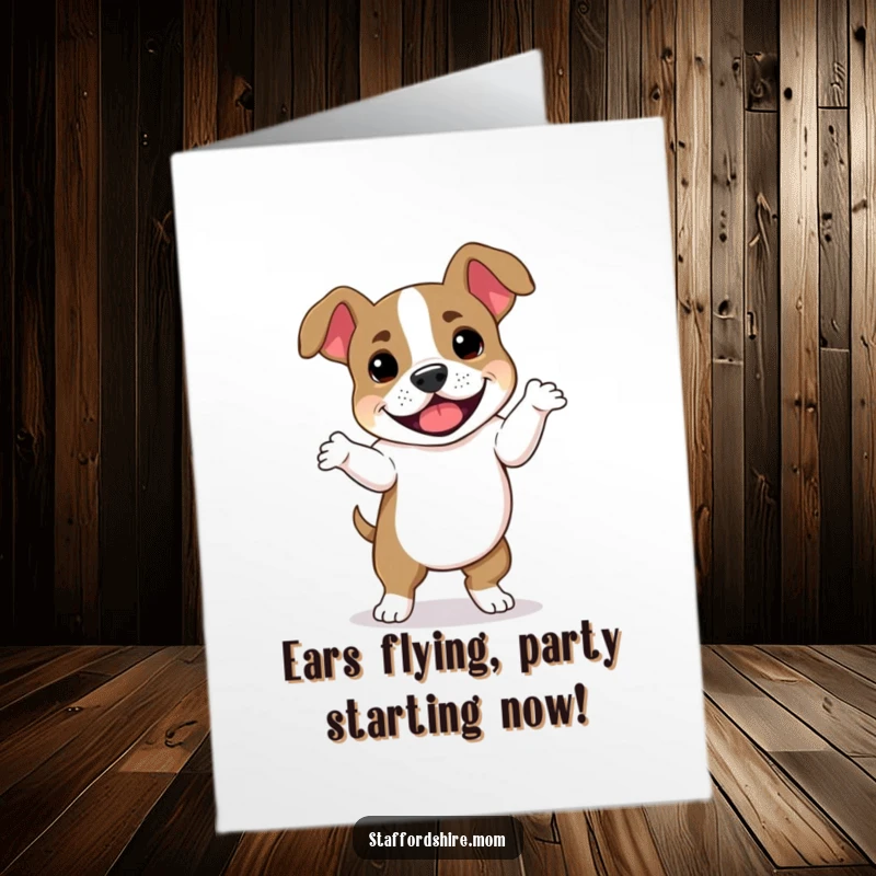 Funny free printable birthday card: A happy Staffordshire Bull Terrier doing a silly dance with its floppy ears flying.