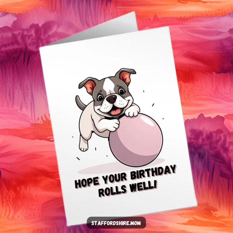 Funny free printable birthday card: A clumsy Staffordshire Bull Terrier hilariously tripping over a massive ball, ears flying.