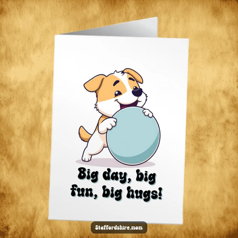 Funny Free Printable Birthday Card: Sturdy dog with strong build joyfully fetching a large round toy, full of birthday enthusiasm.
